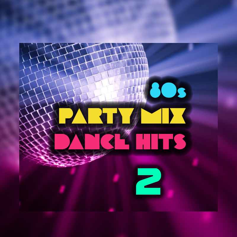 80s Dance Hits Party Mix 02