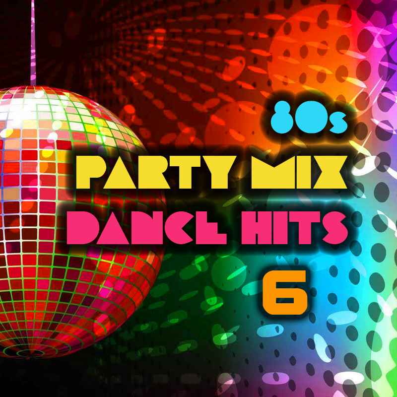 80s Party Mix Dance Hits 06